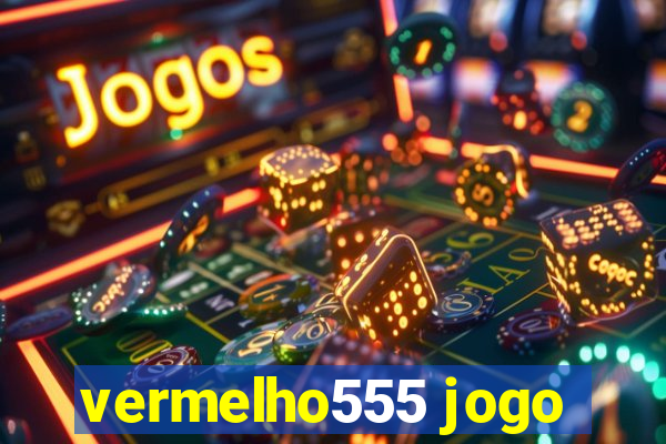 vermelho555 jogo